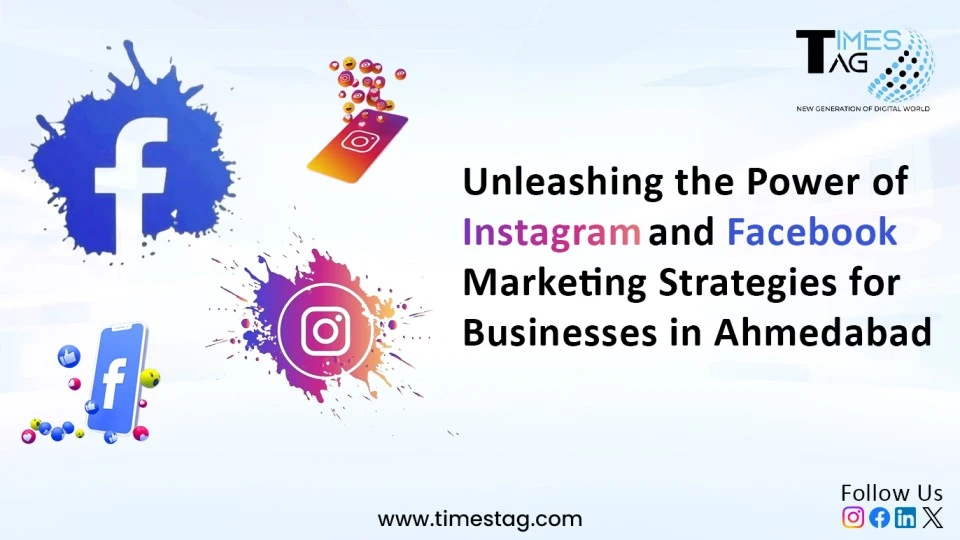 Unleashing the Power of Instagram and Facebook Marketing Strategies for Businesses in Ahmedabad