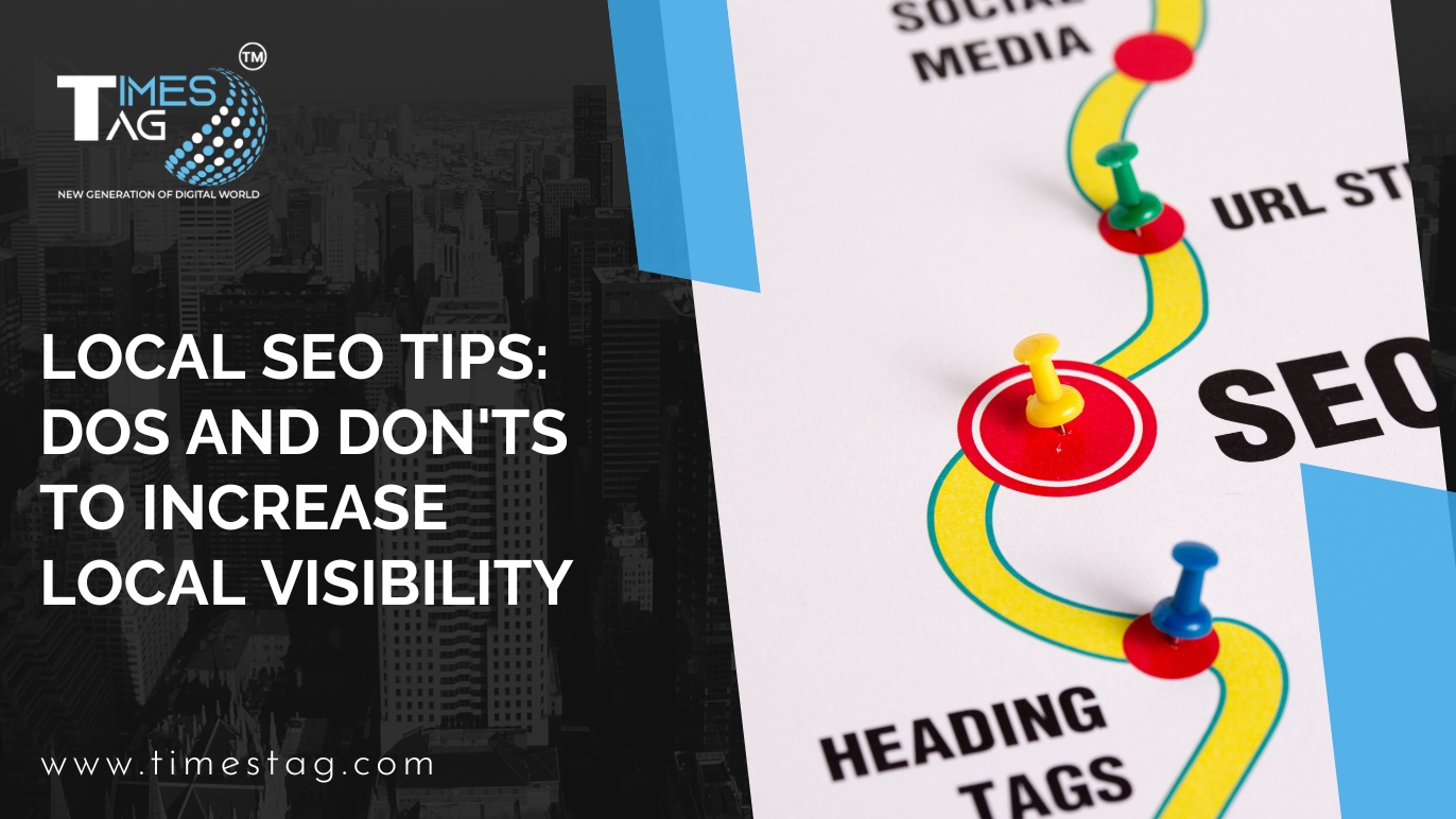 Local SEO Tips: Dos and Don’ts to Increase Local Visibility